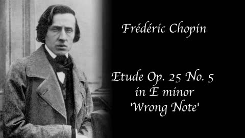 Frédéric Chopin - Etude Op. 25 no. 5 in E minor - 'Wrong Note'