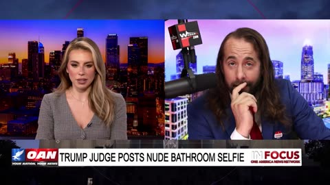 IN FOCUS: Trump Judge Posts Nude Bathroom Selfie with Jess Weber - OAN