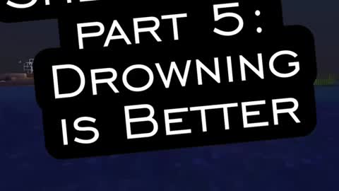 Extra Shenanigans: Drowning is better