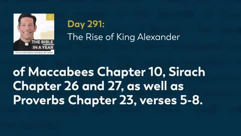 Day 291: The Rise of King Alexander — The Bible in a Year (with Fr. Mike Schmitz)