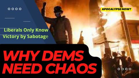 Why Do Democrats Need Chaos?