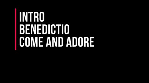 Intro - Benedictio - Come and Adore
