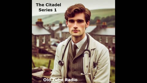 The Citadel Series 1 by AJ Cronin. BBC RADIO DRAMA