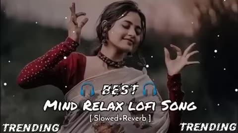 Best Mind Relax lofi Song __ ( Slowed X Reverb) lofi song __ All credits of all Song -
