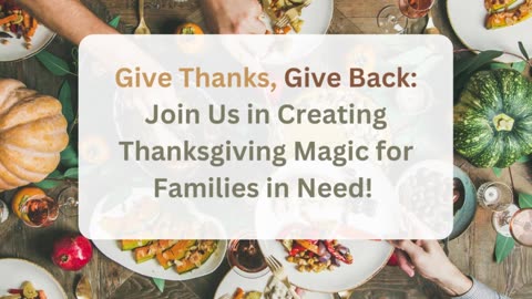 Give Thanks, Give Back: Join Us in Creating Thanksgiving Magic for Families in Need!