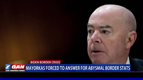 Mayorkas Forced To Answer For Abysmal Border Stats