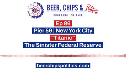 Ep 86 - Pier 59, New York City, "Titanic", The Sinister Federal Reserve