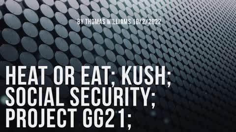 Heat or eat; Kush; Social security; Project GG21;