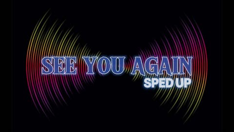 See You Again (Sped UP)