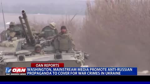 Washington, mainstream media promote anti-Russian propaganda to cover for war crimes in Ukraine