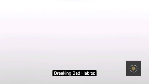 BREAKING BAD HABITS: A comprehensive guide