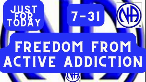 Freedom from active addiction -7-31 #justfortoday #jftguy #jft "Just for Today N A" Daily Meditation
