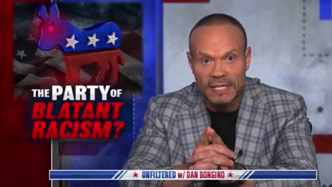 Dan Bongino: Democrats Are the Party of Open Racism