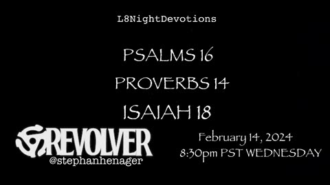 L8NightDevotions Revolver Psalms 16 Proverbs 14 Isaiah 18 Reading Worship Prayers