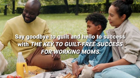 The Key to Guilt-Free Success for Working Moms: Lose the Stress, Embrace Your Supermom Powers
