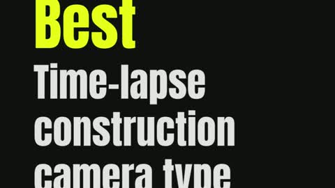 Choosing the best construction camera type