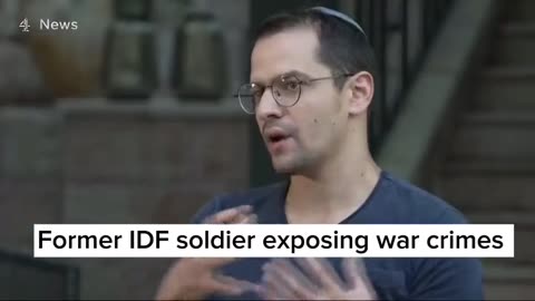 EX IDF SOLIDER EXPOSES THEIR WAR CRIMES