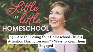 196. Are You Losing Your Homeschool Child’s Attention During Lessons 5 Ways to Keep Them Engaged