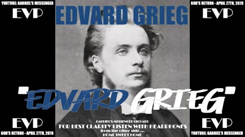 EVP Classic Composer Edvard Grieg Saying His Name From The Other Side Afterlife Spirit Communication
