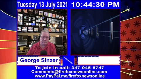 FIREFOXNEWS ONLINE™ July 13Th, 2021 Broadcast