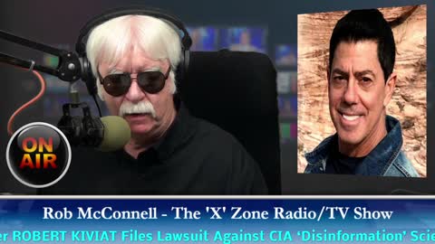 The 'X' Zone Radio/TV Show with Rob McConnell: Guest - ROBERT KIVIAT