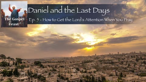 Ep. 5 - How to Get the Lord's Attention When You Pray