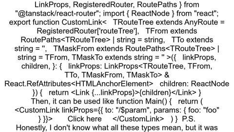 How to wrap tanstackrouter Link with another component while keeping type safety