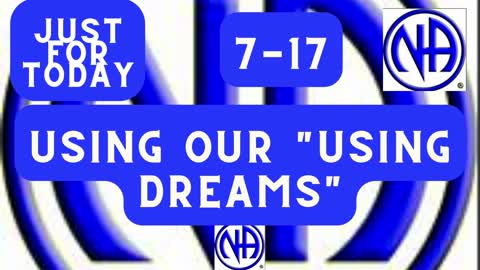 Using our "using dreams" 7-17 "Just for Today N A" Daily Meditation " #justfortoday #jftguy #jft