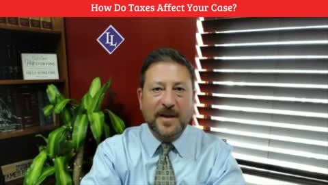 How Taxes Affect Your Case