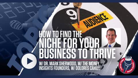 Find a Niche for Your Business | Dr. Mark Sherwood, Money the Insights Founders, Dolores Cahill