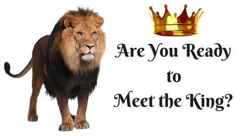 Are You Ready to Meet the King?