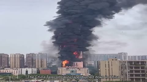 The China Telecom skyscraper burned down in China