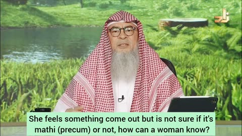 She feels something come out but is not sure if it's mathi (precum How do women know assim al hakeem
