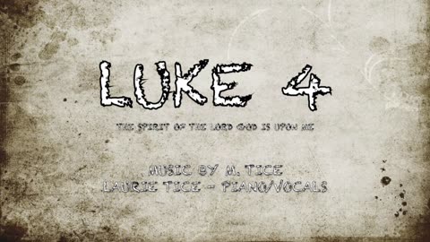 LUKE 4 - THE SPIRIT OF THE LORD GOD IS UPON ME