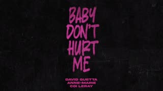 Baby Don't Hurt Me (David Guetta, Anne-Marie, Coi Leray)