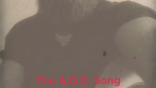 The A.D.D. Song