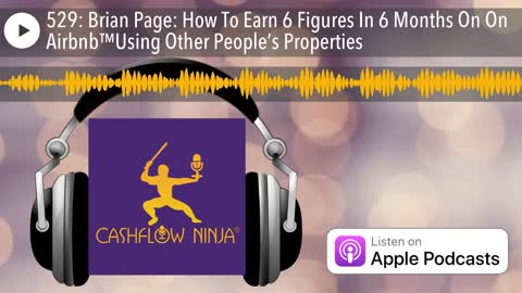 Brian Page Shares How To Earn 6 Figures In 6 Months On On Airbnb™Using Other People’s Properties
