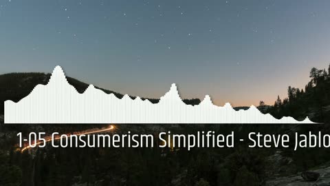 1-05 Consumerism Simplified - Steve Jablonsky