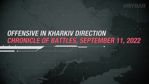 Offensive in Kharkiv Direction - Chronicle of Battles, September 11, 2022