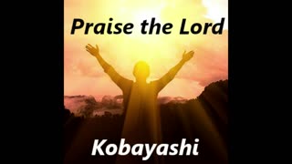 Praise The Lord - Kobayashi
