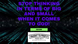 Stop Thinking In Terms Of Big And Small When It Comes To God!