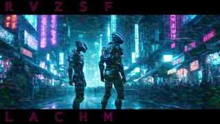 Cyberpunk Synthwave - R V Z S F - Lachm