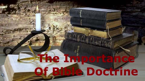 The Importance Of Bible Doctrine | Robby Dickerson