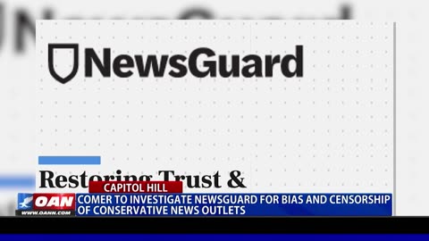 Comer To Investigate NewsGuard For Bias And Censorship