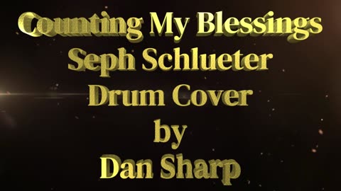 Counting My Blessings, Seph Schlueter Drum Cover