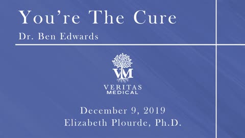 You're The Cure, December 9, 2019 - Dr. Ben Edwards and Elizabeth Plourde, Ph.D.