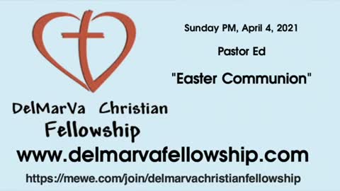 4-4-21 PM - Pastor Ed - "Easter Communion"
