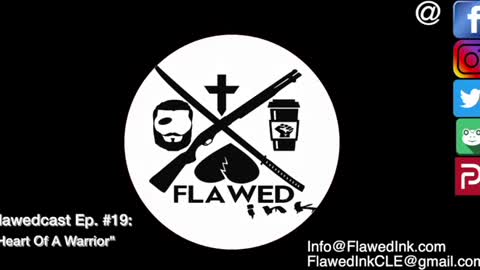 Flawedcast Ep. # 19: "Heart Of A Warrior"