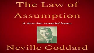 NEVILLE GODDARD'S LAW OF ASSUMPTION EXPLAINED (VERY BRIEF OVERVIEW)