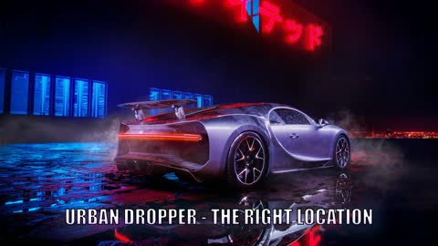 Urban Dropper - The Right Location ♫